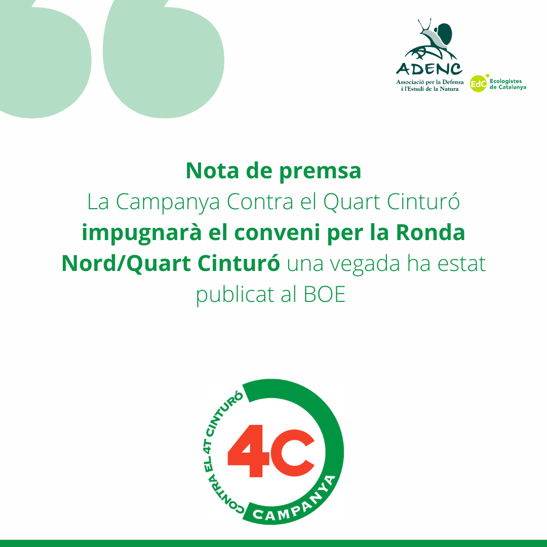 LA CAMPANYA CONTRA EL QUART CINTURÓ IMPUGNARÀ EL CONVENI PER LA RONDA NORD/ QUART CINTURÓ UNA VEGADA HA ESTAT PUBLICAT AL BOE